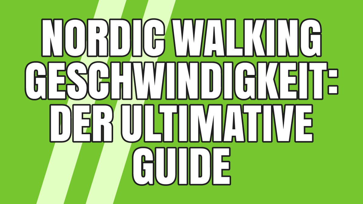 Nordic Walking Geschwindigkeit: Der ultimative Guide zum Thema Tempo